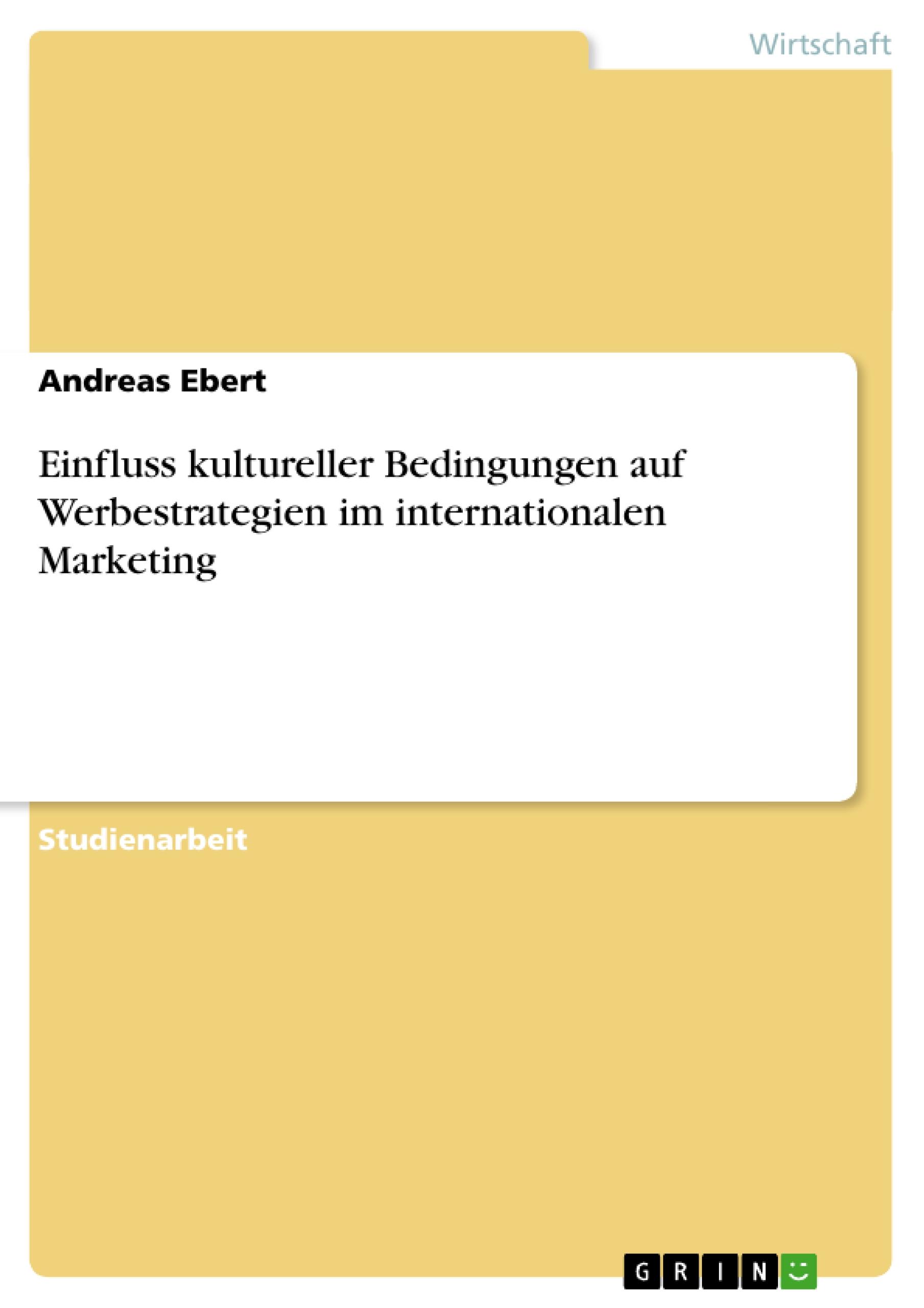 Einfluss kultureller Bedingungen auf Werbestrategien im internationalen Marketing