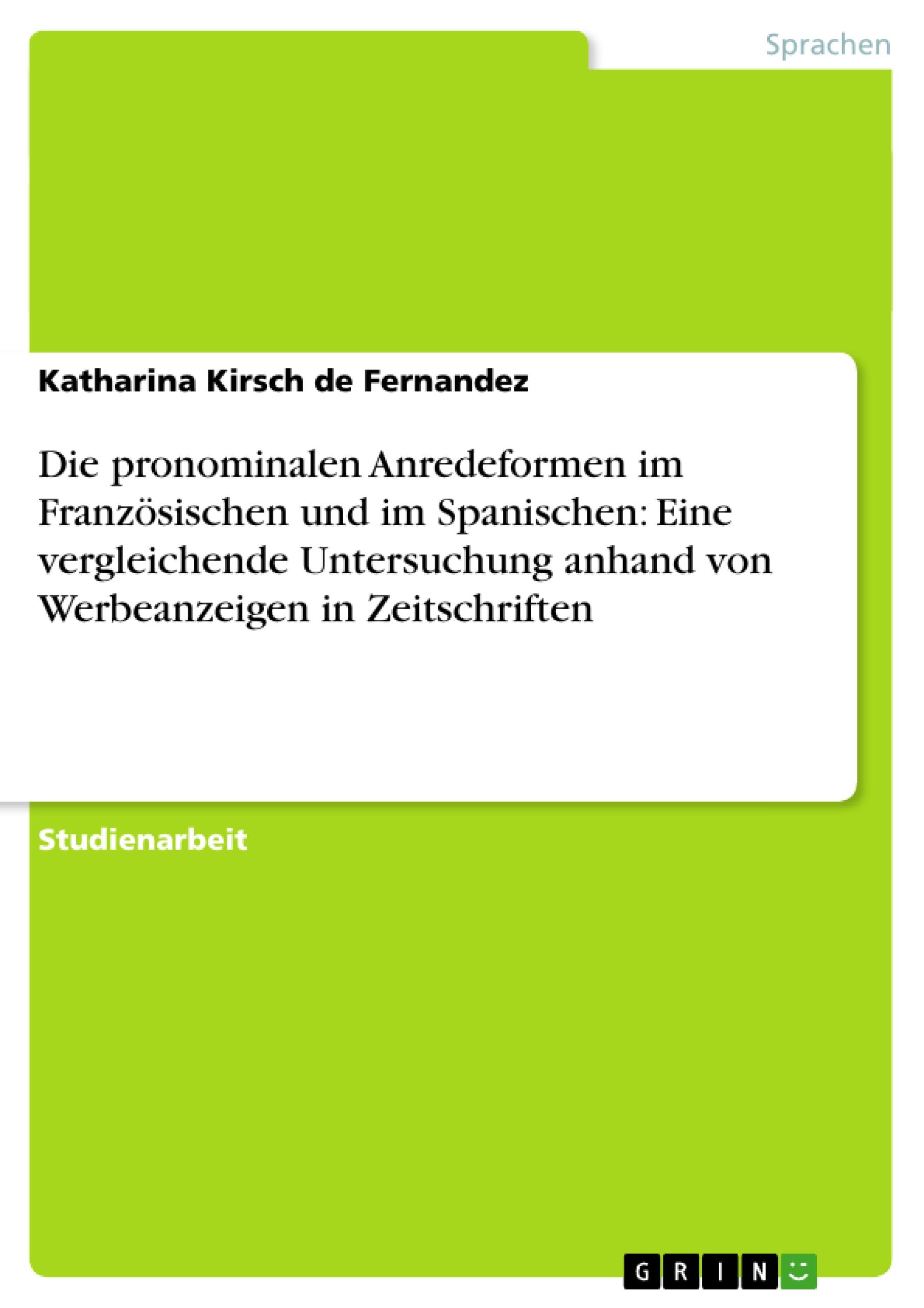 Die pronominalen Anredeformen im Französischen und im Spanischen: Eine vergleichende Untersuchung anhand von Werbeanzeigen in Zeitschriften