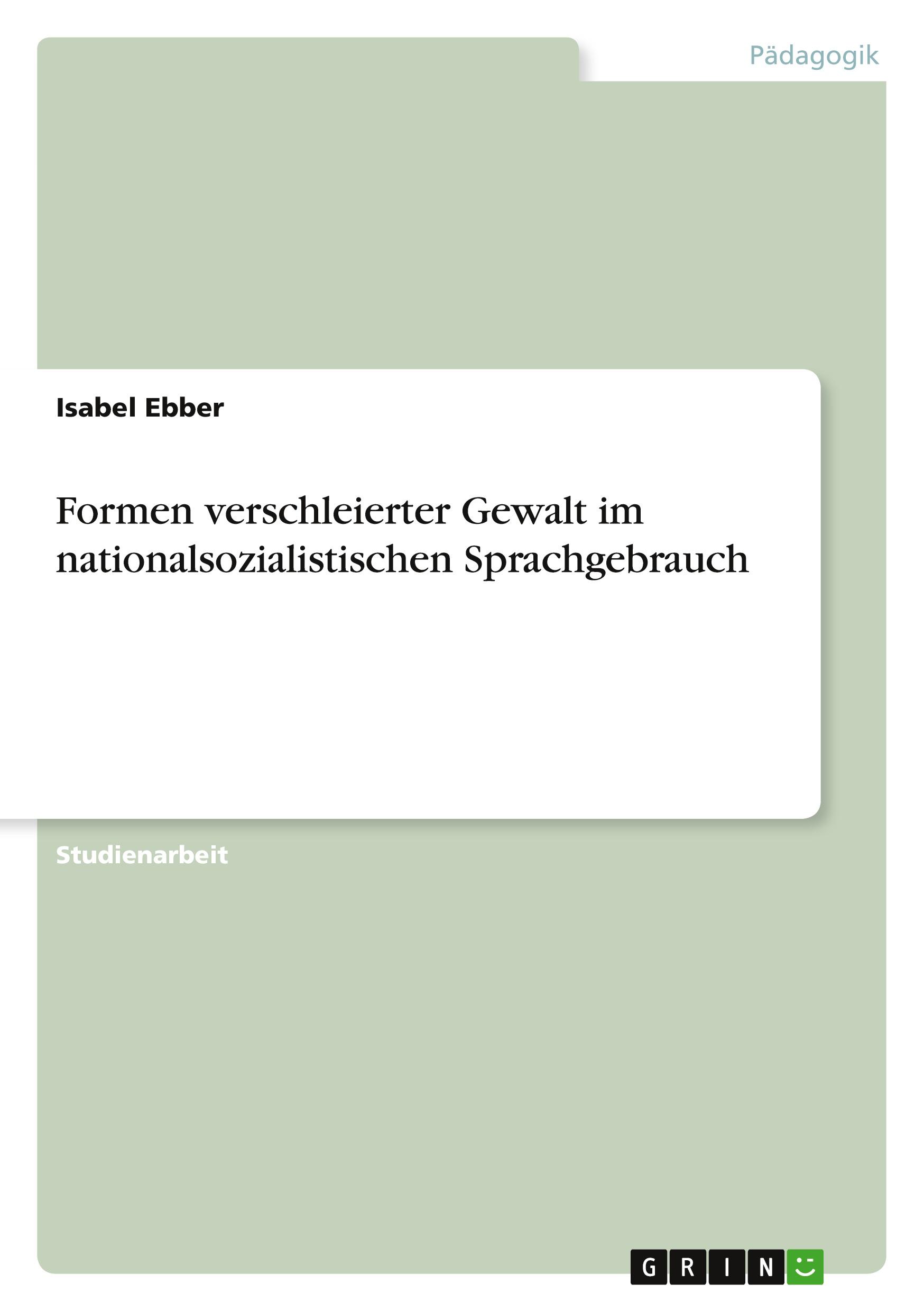 Formen verschleierter Gewalt im nationalsozialistischen Sprachgebrauch