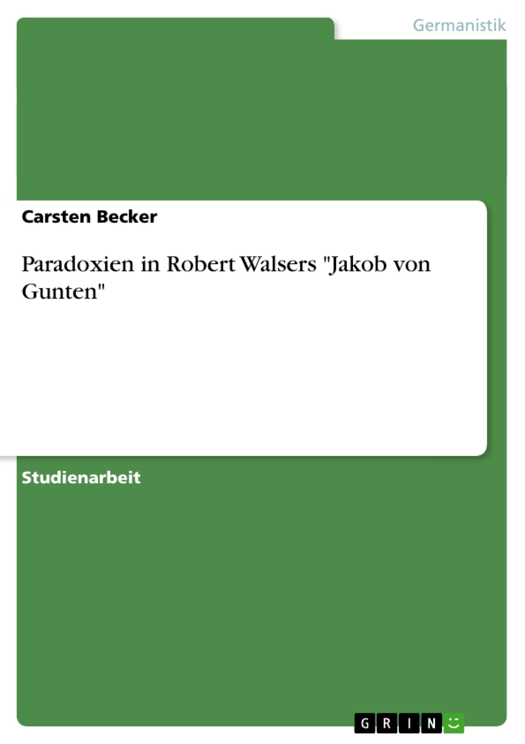 Paradoxien in Robert Walsers "Jakob von Gunten"