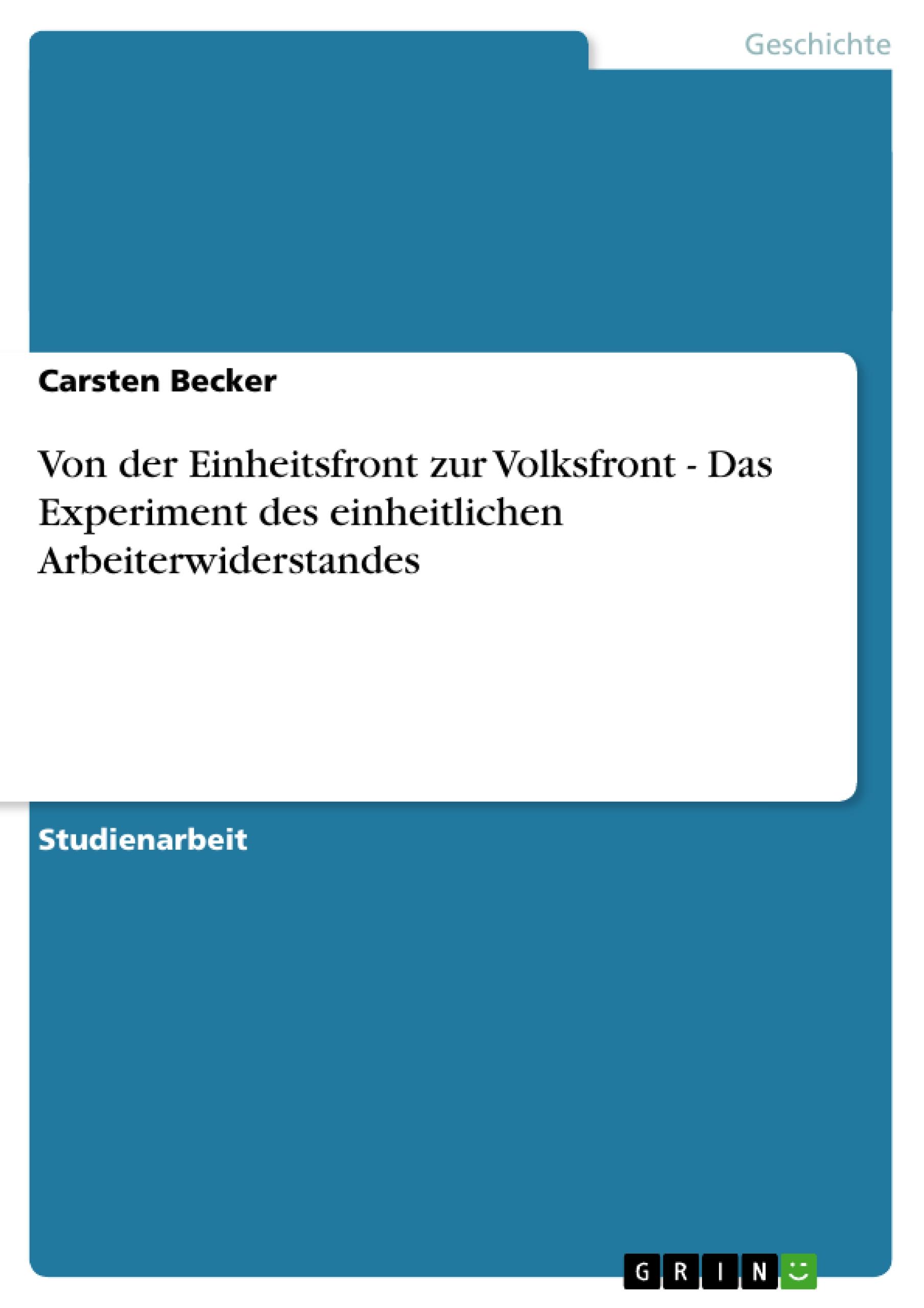 Von der Einheitsfront zur Volksfront - Das Experiment des einheitlichen Arbeiterwiderstandes