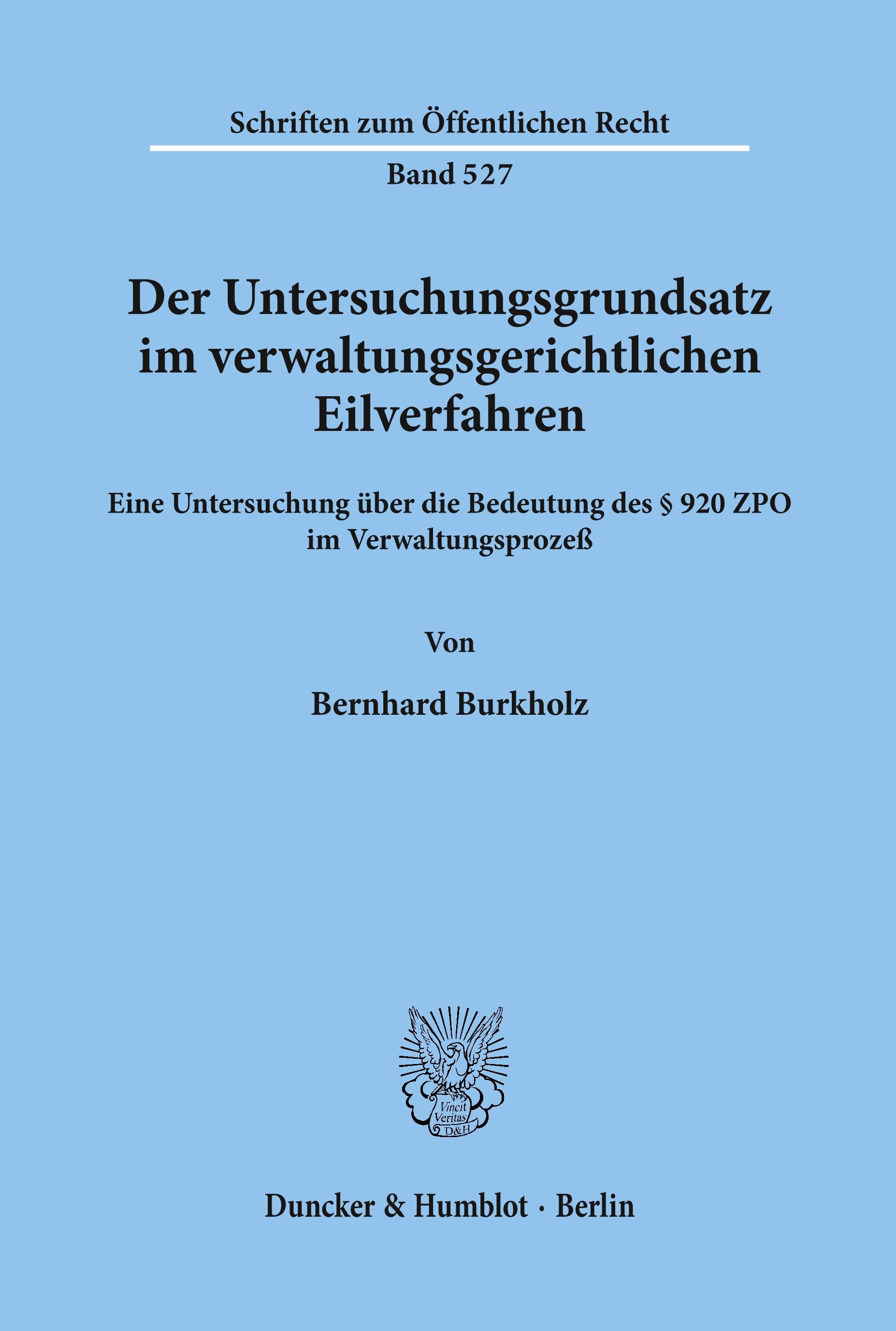 Der Untersuchungsgrundsatz im verwaltungsgerichtlichen Eilverfahren.