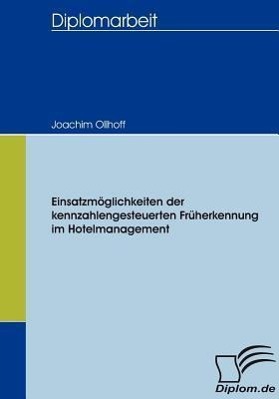 Einsatzmöglichkeiten der kennzahlengesteuerten Früherkennung im Hotelmanagement