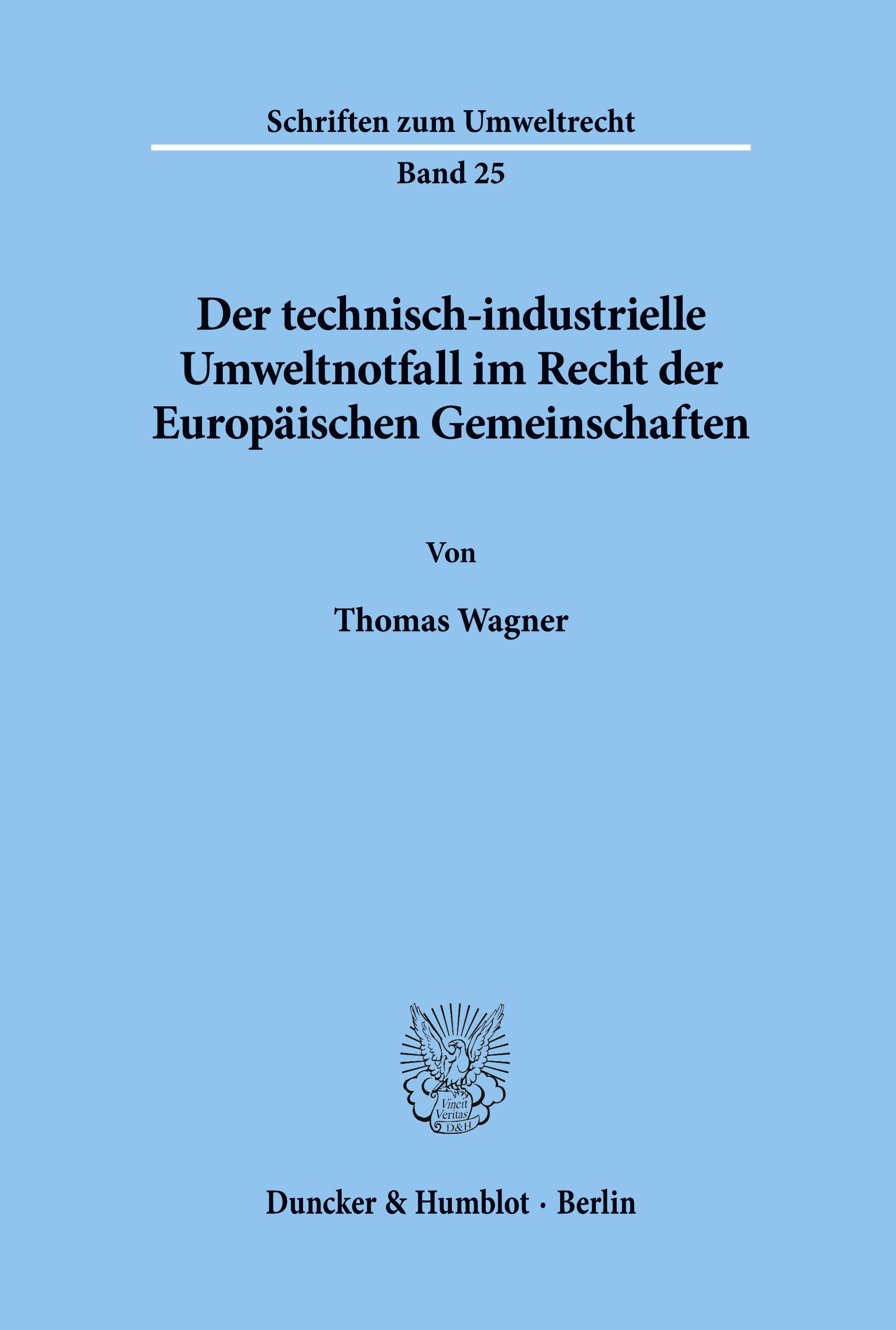 Der technisch-industrielle Umweltnotfall im Recht der Europäischen Gemeinschaften.