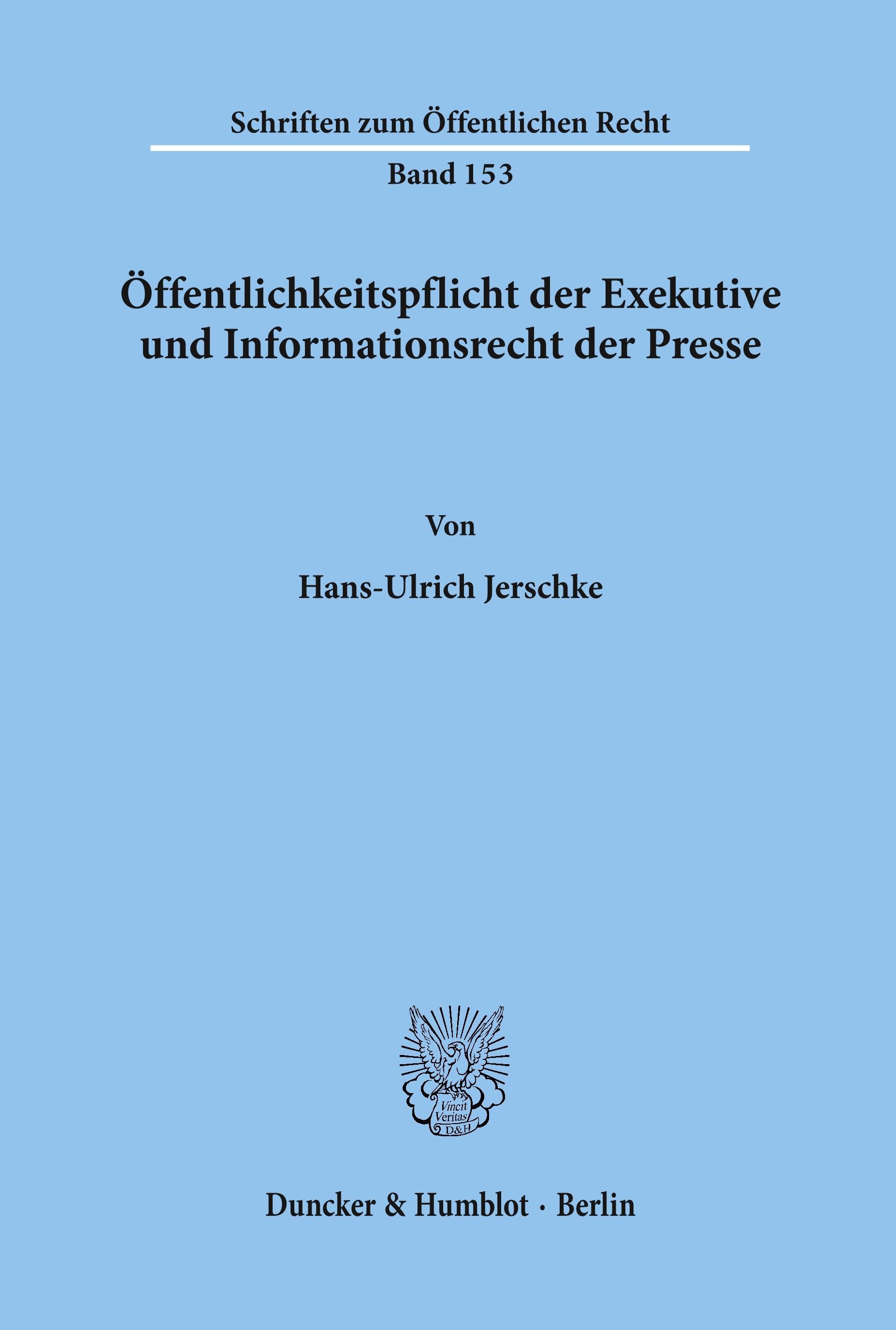 Öffentlichkeitspflicht der Exekutive und Informationsrecht der Presse.