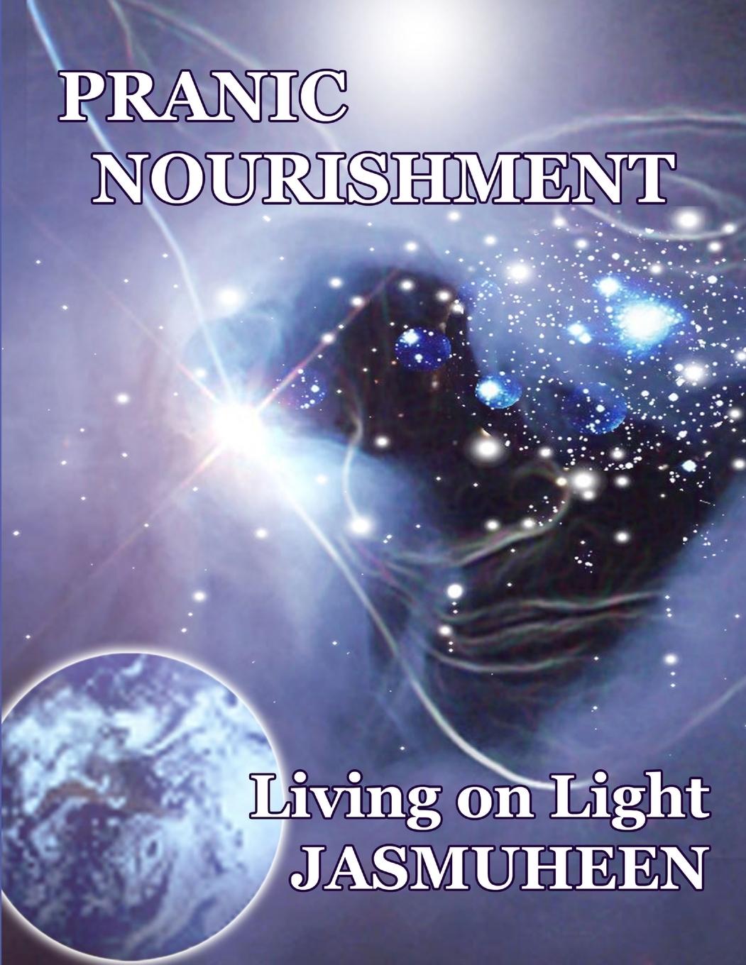 PRANIC NOURISHMENT - Nutrition for the New Millennium - Living on Light Series