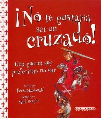 No Te Gustaria Ser un Cruzado!: Una Guerra Que Preferirias No Dar