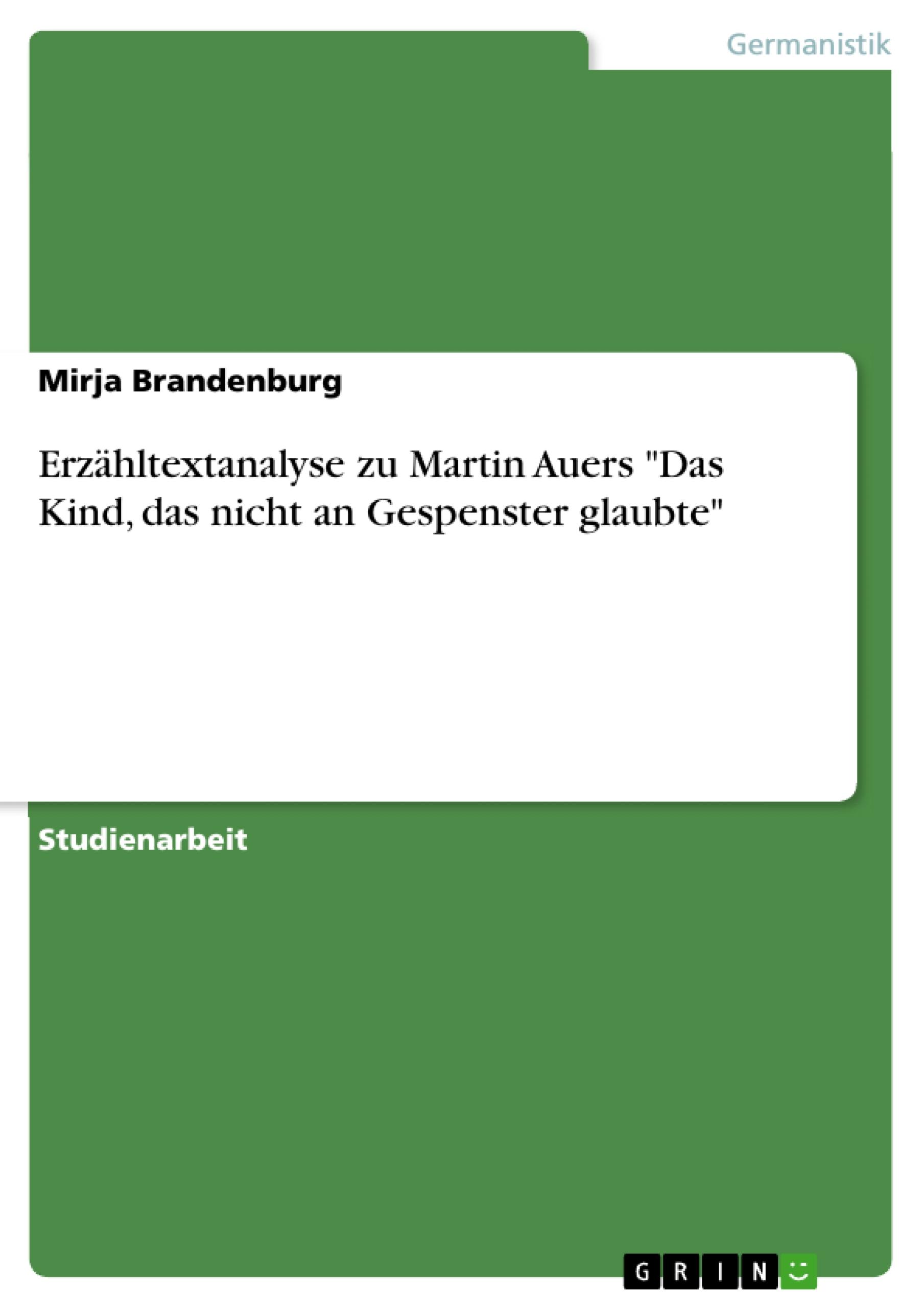 Erzähltextanalyse zu Martin Auers "Das Kind, das nicht an Gespenster glaubte"