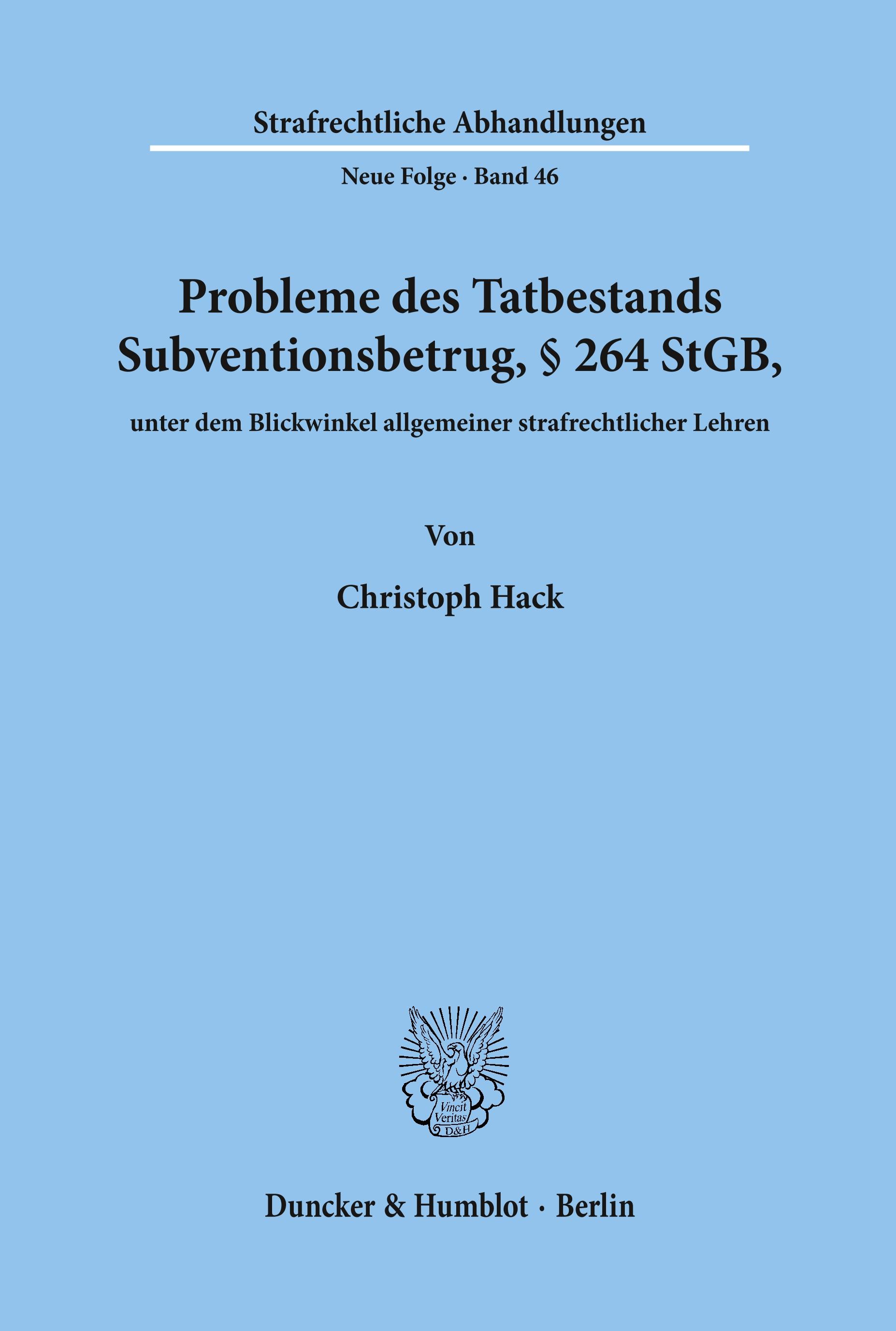 Probleme des Tatbestands Subventionsbetrug, § 264 StGB, unter dem Blickwinkel allgemeiner strafrechtlicher Lehren.