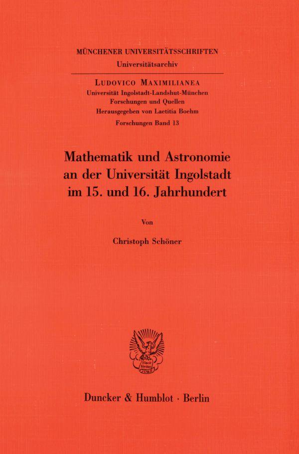 Mathematik und Astronomie an der Universität Ingolstadt im 15. und 16. Jahrhundert