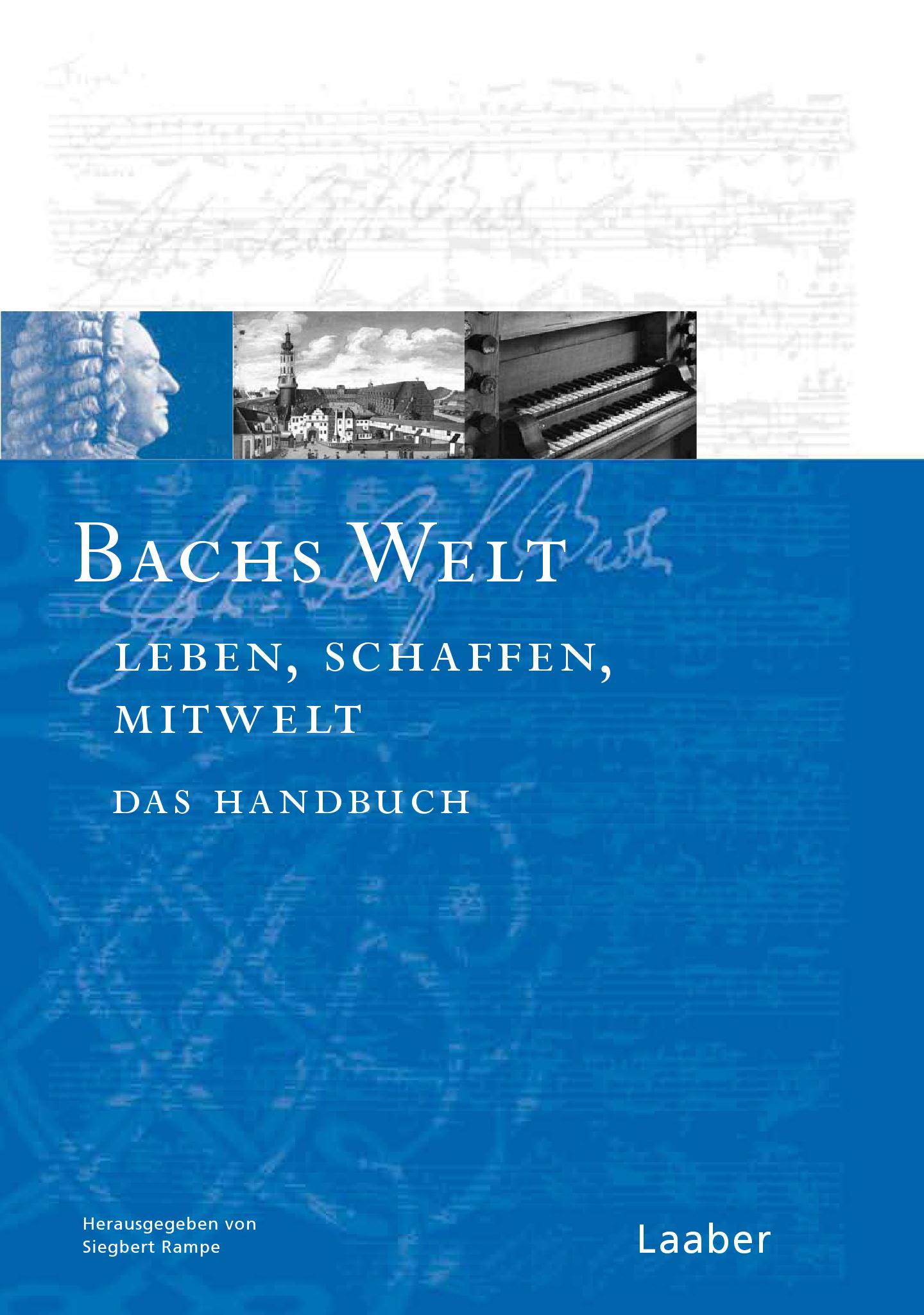 Bachs-Handbuch 7. Bachs Welt. Welt. Bilder - Texte - Dokumente