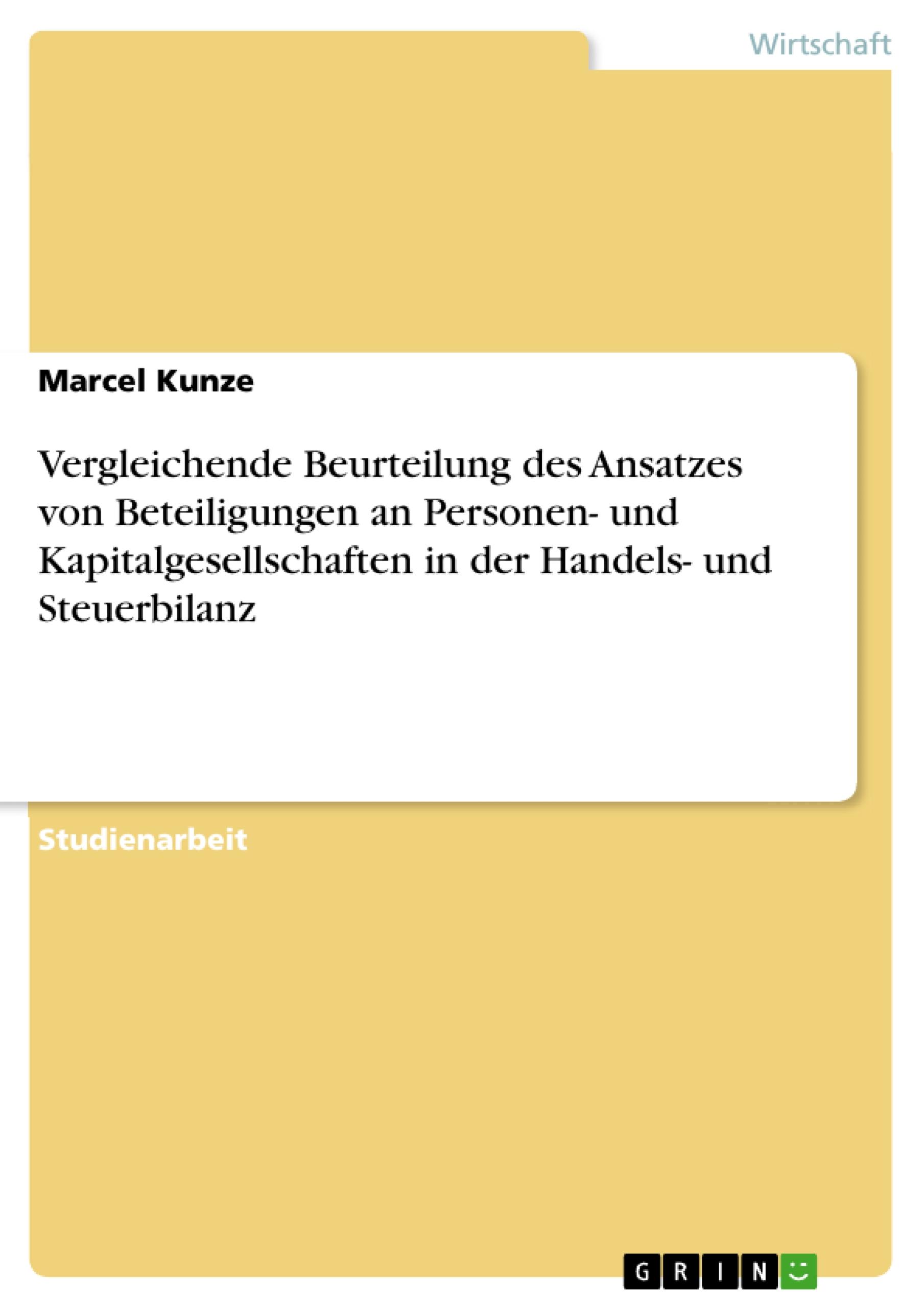 Vergleichende Beurteilung des Ansatzes von Beteiligungen an Personen- und Kapitalgesellschaften in der Handels- und Steuerbilanz