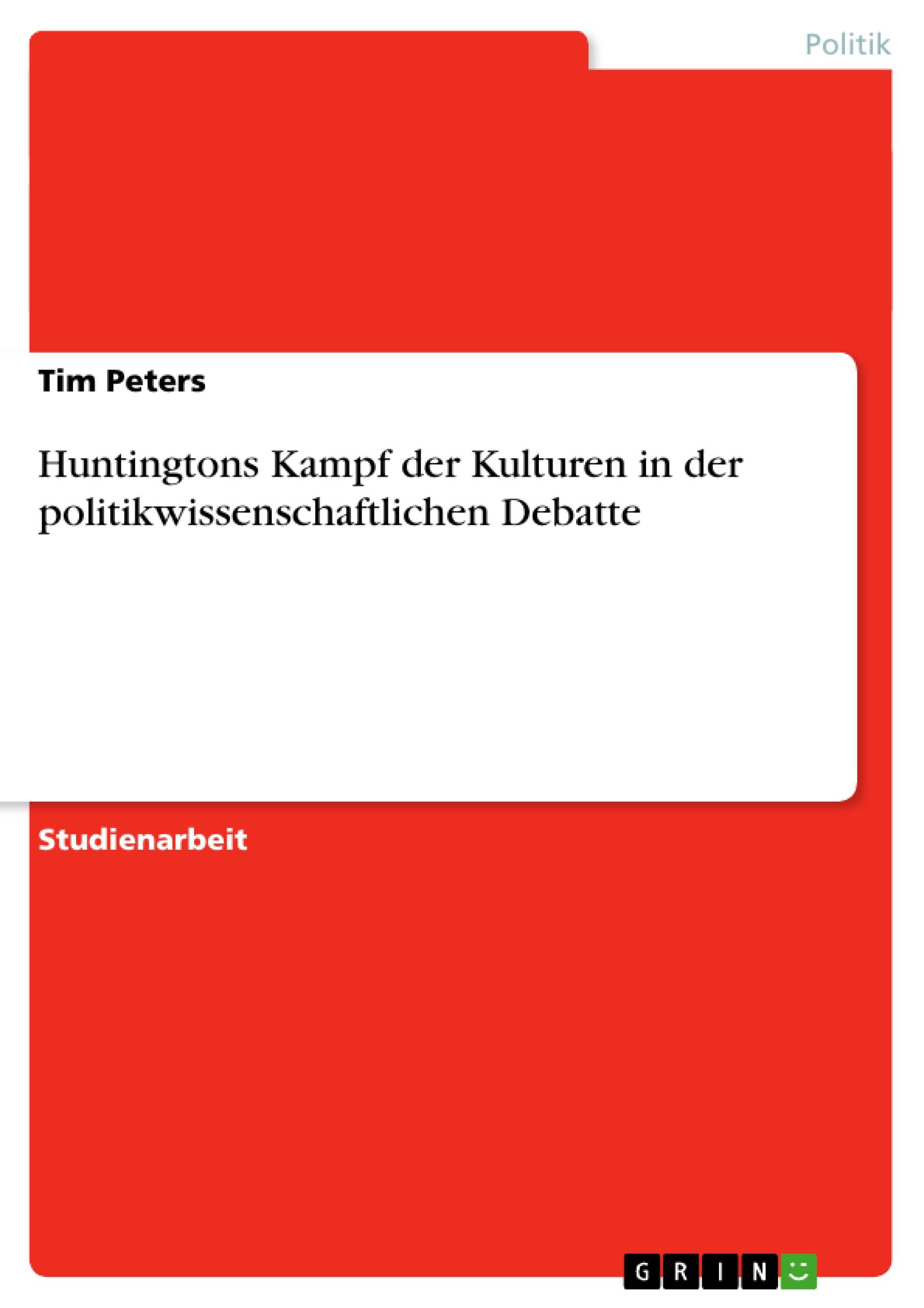 Huntingtons Kampf der Kulturen in der politikwissenschaftlichen Debatte