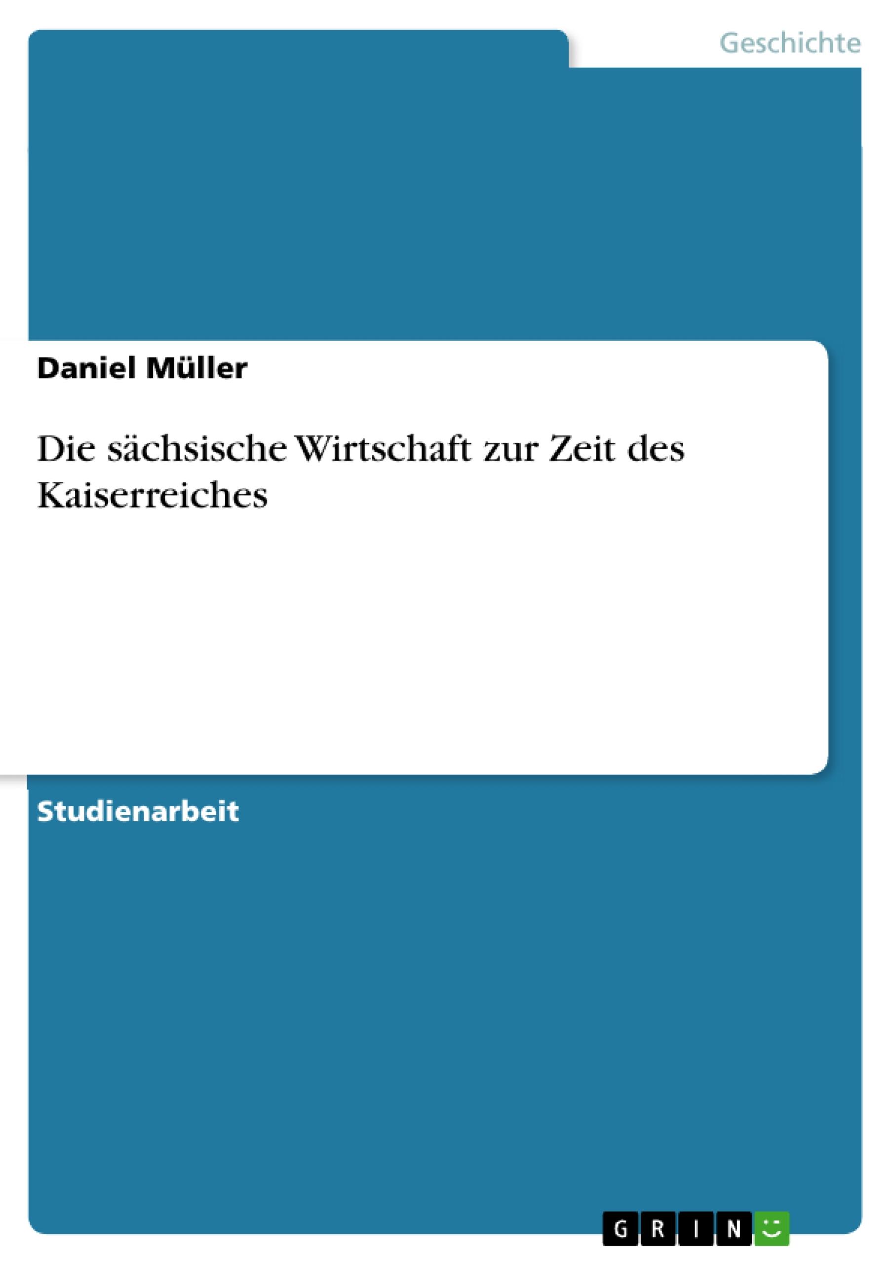 Die sächsische Wirtschaft zur Zeit des Kaiserreiches