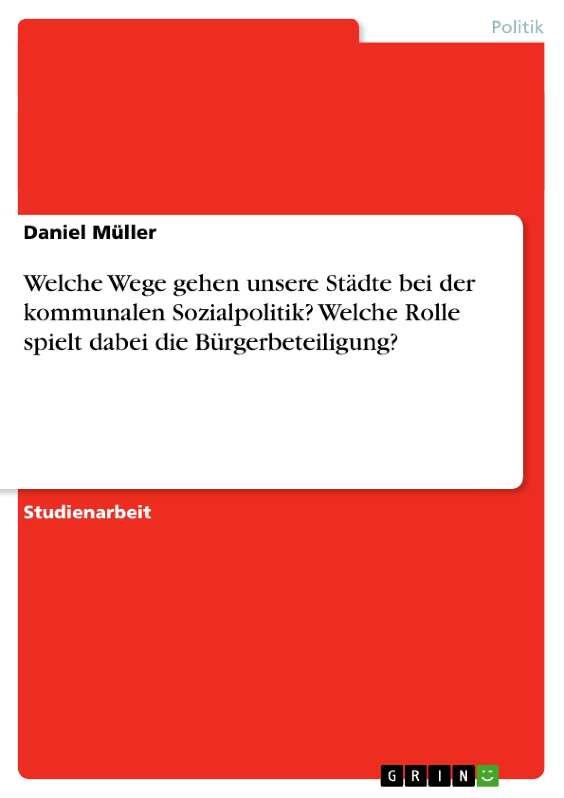 Welche Wege gehen unsere Städte bei der kommunalen Sozialpolitik? Welche Rolle spielt dabei die Bürgerbeteiligung?