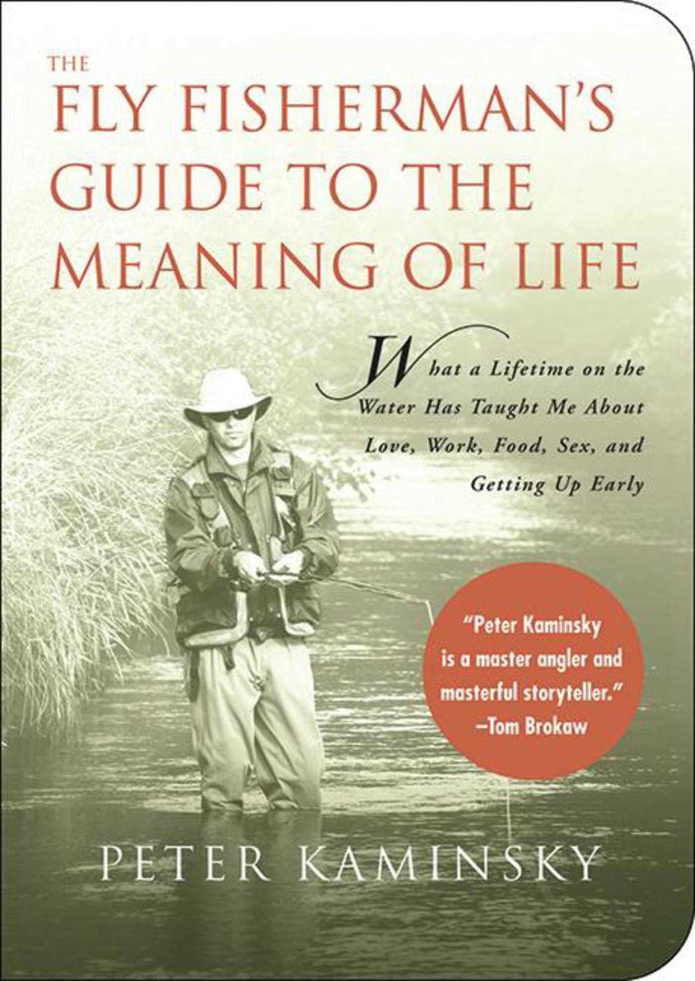 The Fly Fisherman's Guide to the Meaning of Life