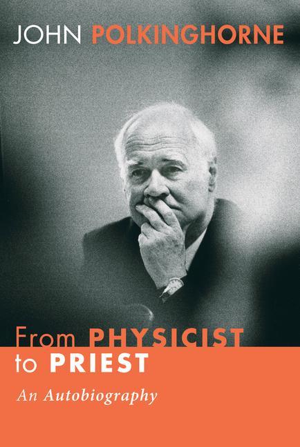 From Physicist to Priest: An Autobiography