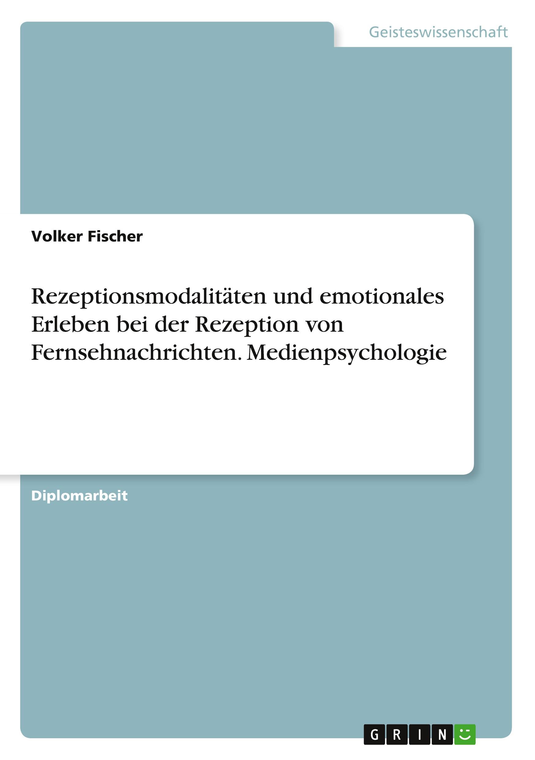 Rezeptionsmodalitäten und emotionales Erleben bei der Rezeption von Fernsehnachrichten. Medienpsychologie