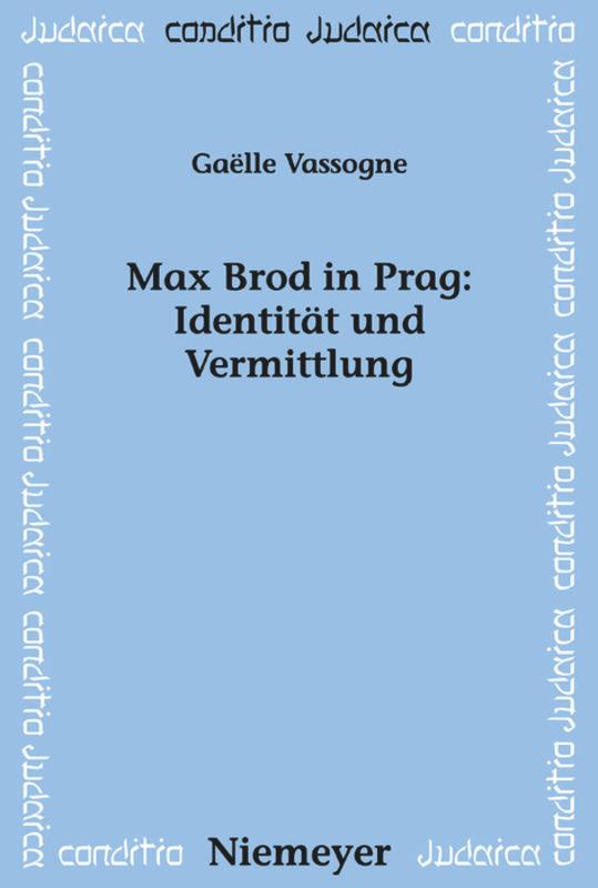 Max Brod in Prag: Identität und Vermittlung