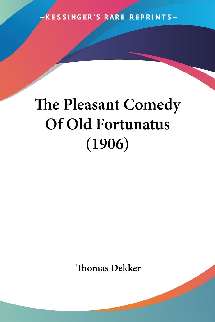 The Pleasant Comedy Of Old Fortunatus (1906)