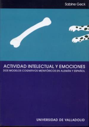 Actividad intelectual y emociones : dos modelos cognitivos metafóricos en alemán y español