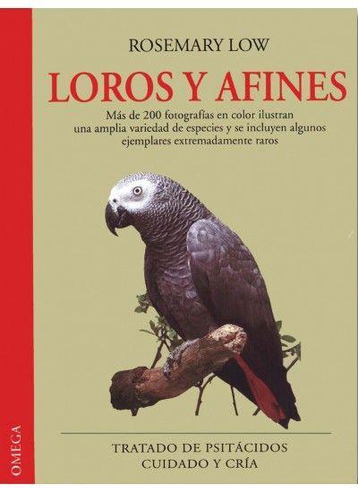 Loros y afines : tratado de psitácidos:cuidado y cría