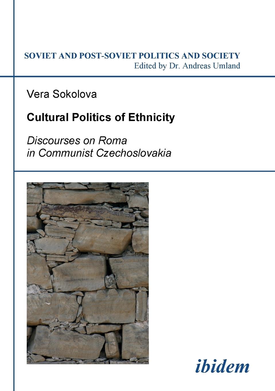 Cultural Politics of Ethnicity. Discourses on Roma in Communist Czechoslovakia