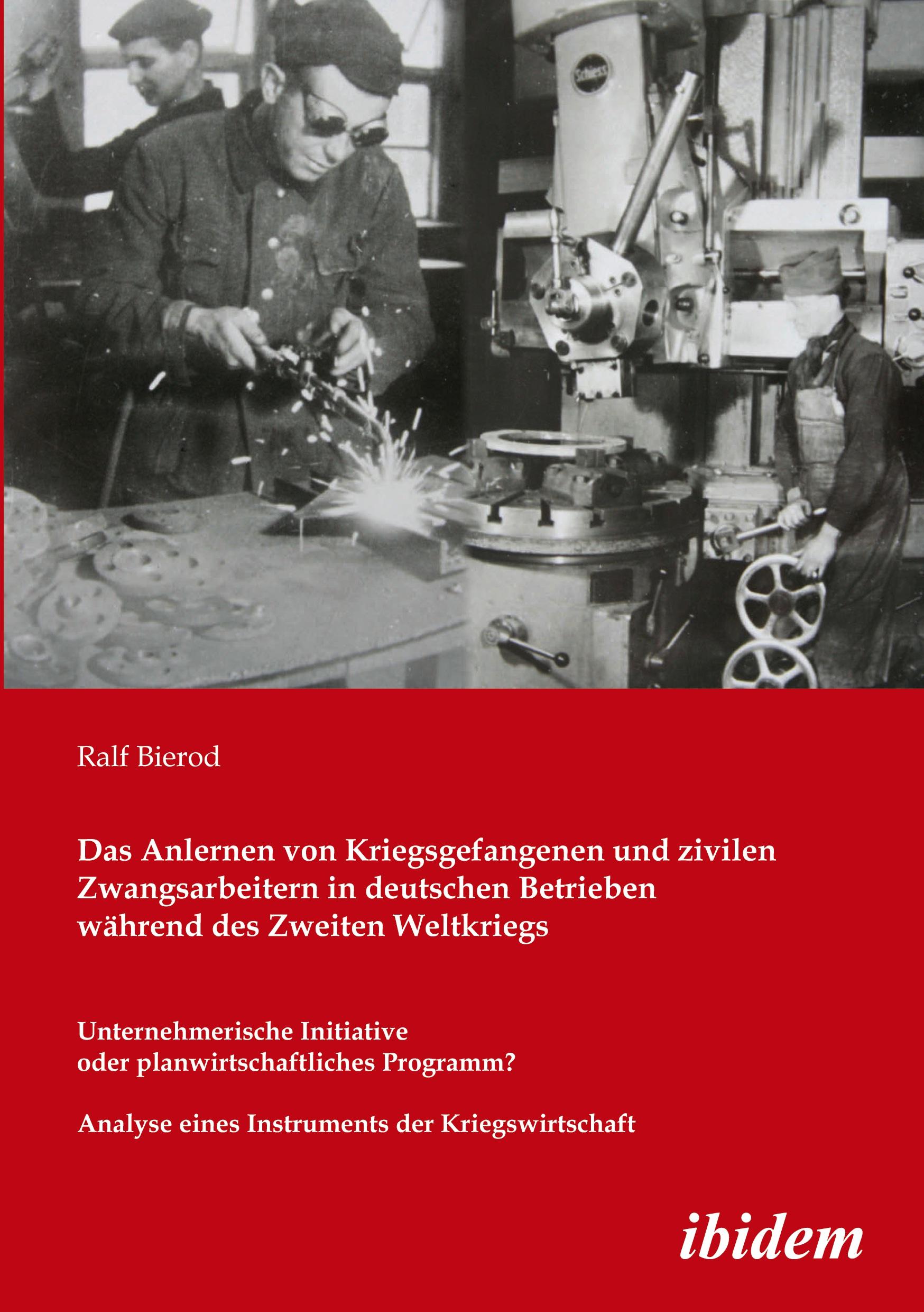 Das Anlernen von Kriegsgefangenen und zivilen Zwangsarbeitern in deutschen Betrieben während des Zweiten Weltkriegs