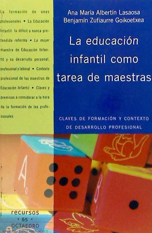 La educación infantil como tarea de maestras : claves de formación y contexto de desarrollo profesional