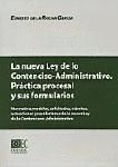 La nueva ley de lo contencioso-administrativo : práctica procesal y sus formularios : normativa, modelos, solicitudes, trámites, actuaciones y resoluciones de la nueva ley de lo contencioso-administrativo