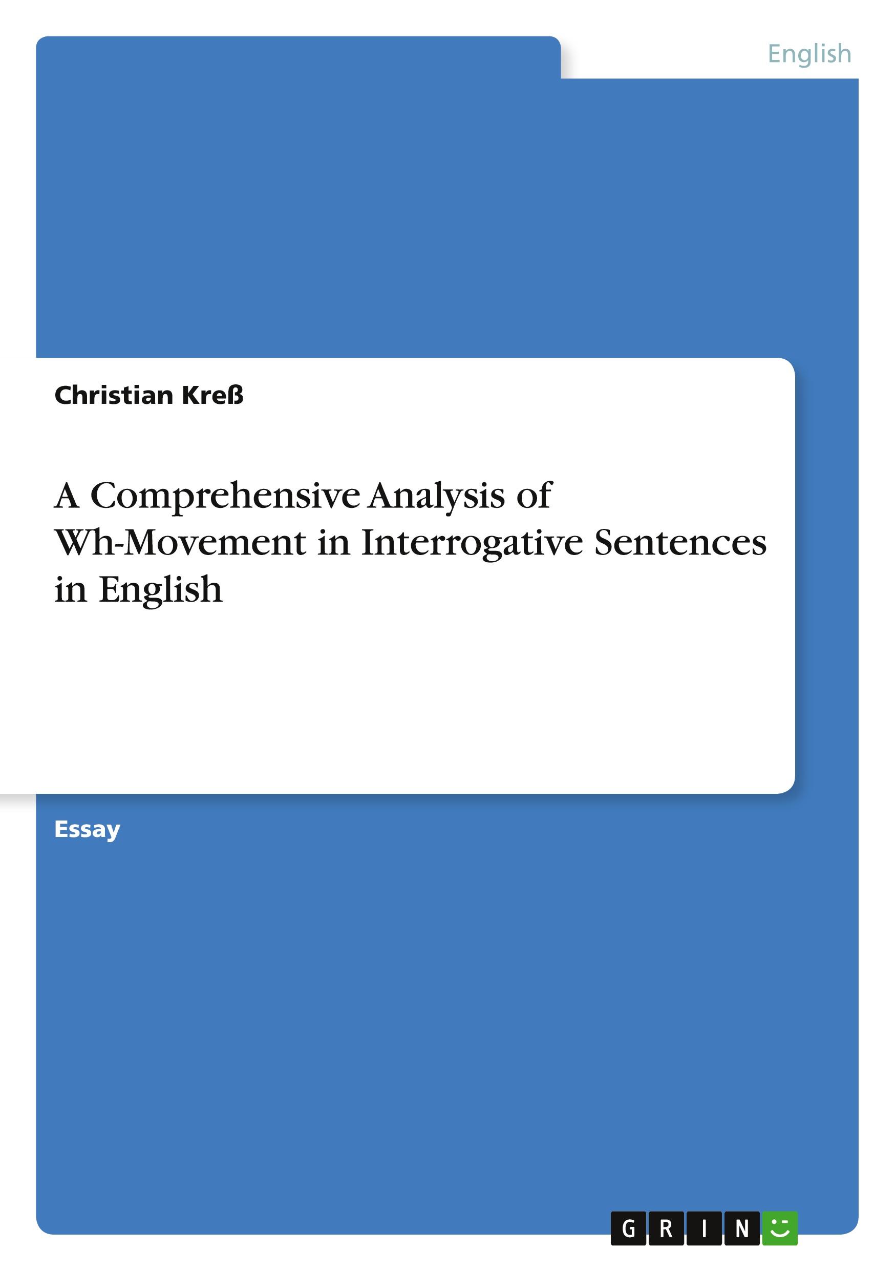 A Comprehensive Analysis of Wh-Movement in Interrogative Sentences in English