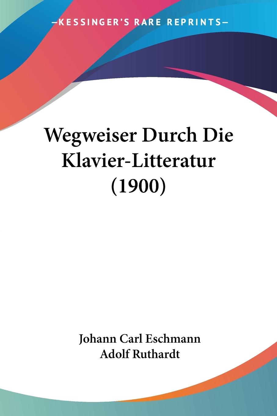 Wegweiser Durch Die Klavier-Litteratur (1900)