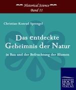 Das entdeckte Geheimnis der Natur in Bau und der Befruchtung der Blumen