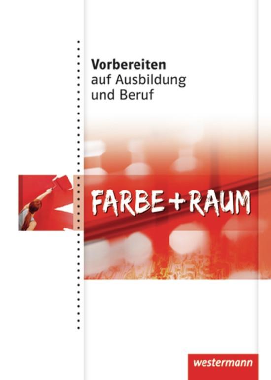 Vorbereiten auf Ausbildung und Beruf. Schülerbuch. Farbe und Raum