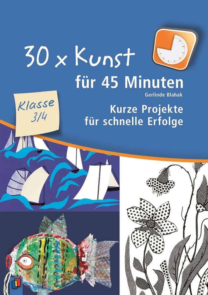 30 x Kunst für 45 Minuten - Klasse 3/4