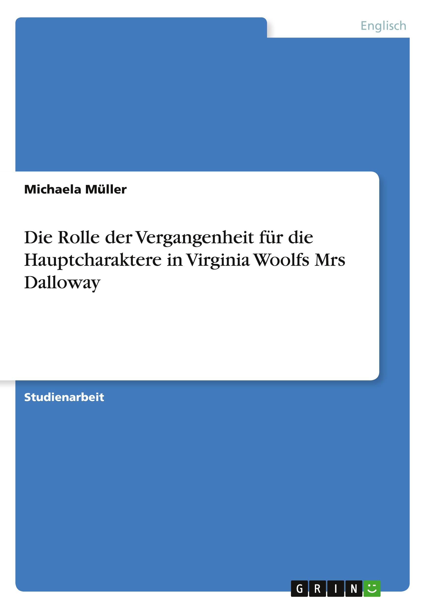 Die Rolle der Vergangenheit für die Hauptcharaktere in Virginia Woolfs Mrs Dalloway