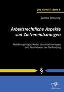 Arbeitsrechtliche Aspekte von Zielvereinbarungen: Gestaltungsmöglichkeiten des Arbeitsvertrages und Restriktionen der Tarifbindung