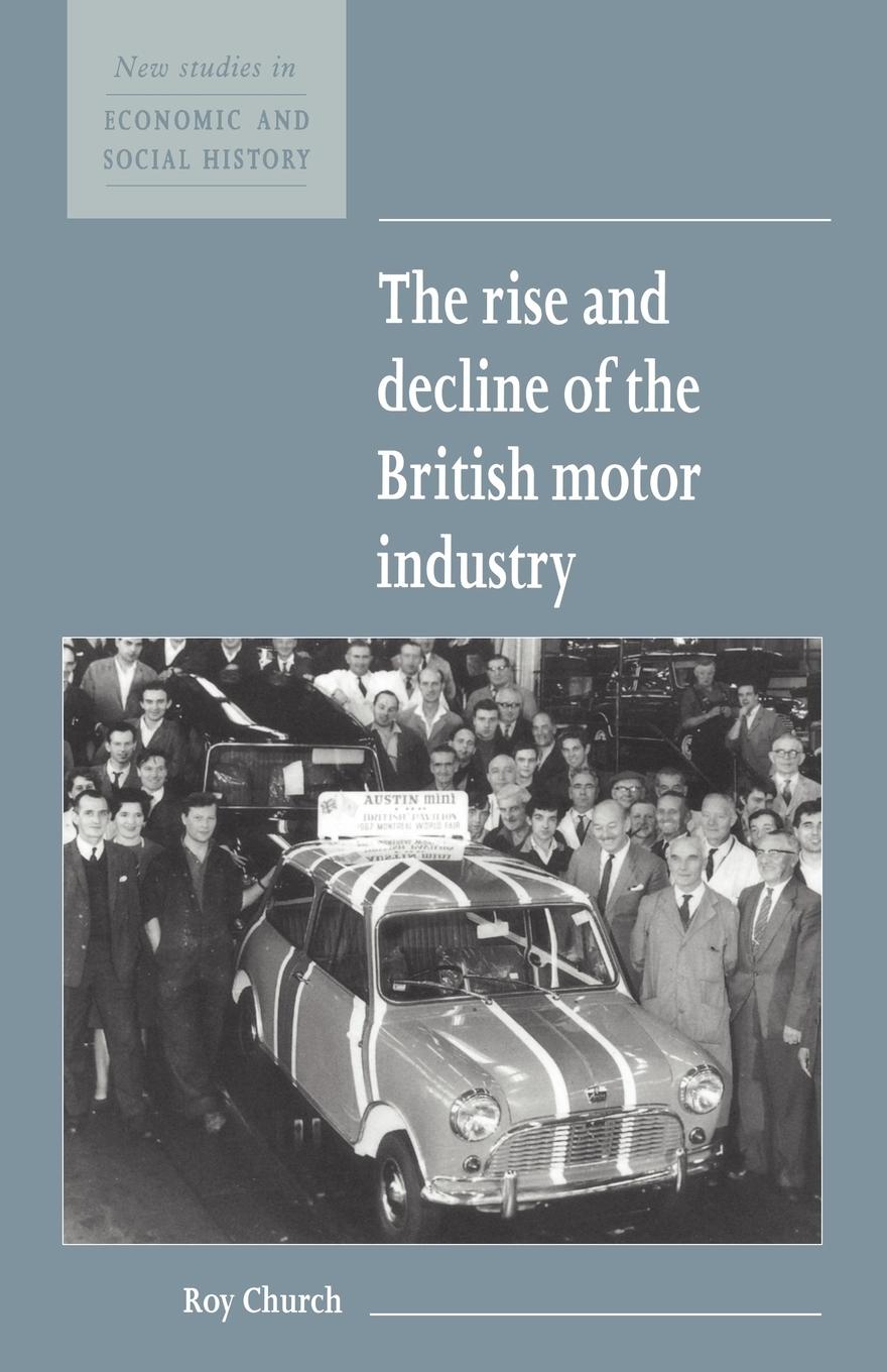 The Rise and Decline of the British Motor Industry