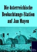 Die österreichische Beobachtungs-Station auf Jan Mayen 1882-1883