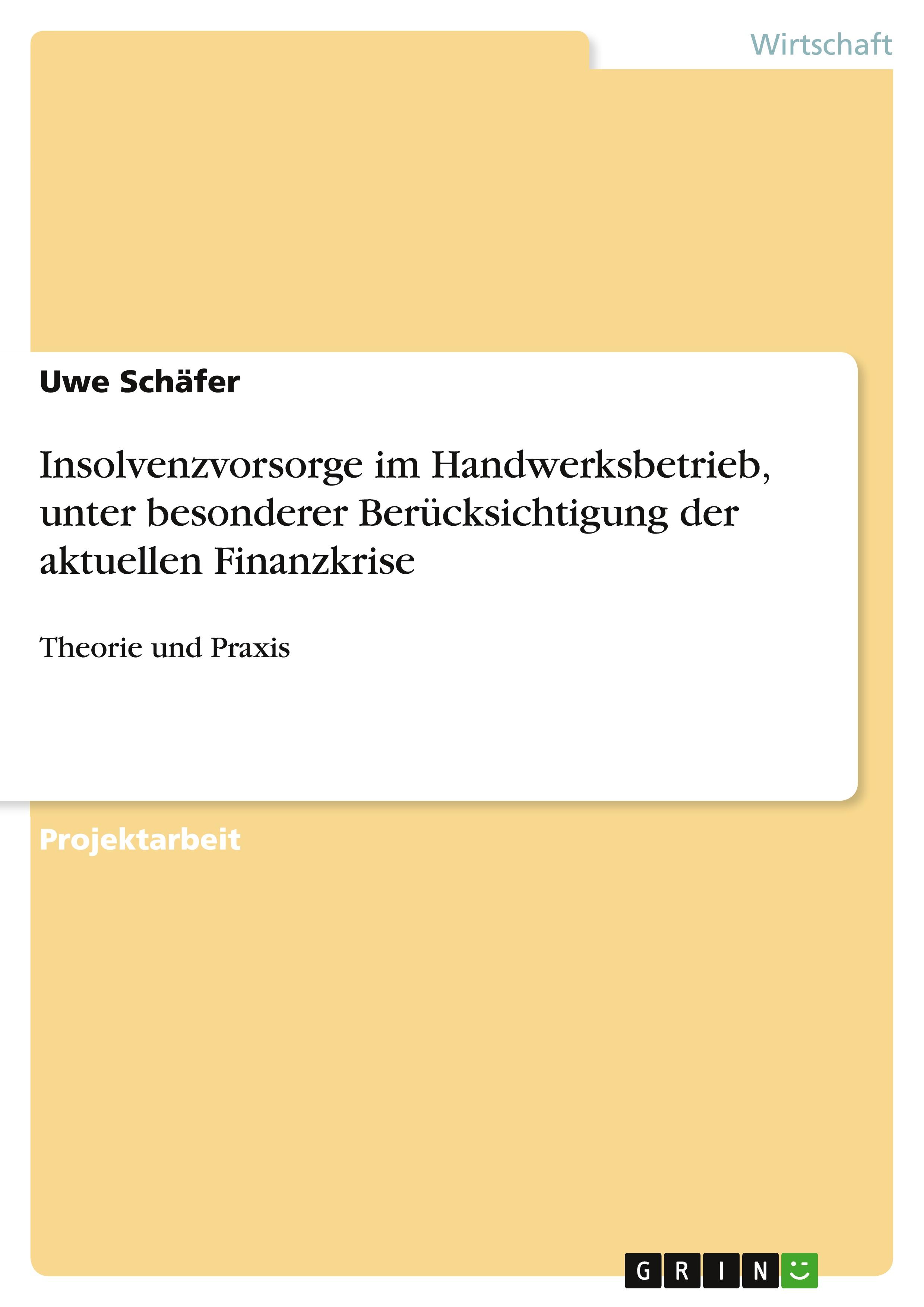 Insolvenzvorsorge im Handwerksbetrieb, unter besonderer Berücksichtigung der aktuellen Finanzkrise