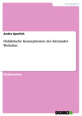 Didaktische Konzeptionen des Alexander Weltatlas