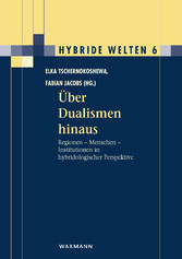 Über Dualismen hinaus