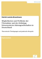 Möglichkeiten und Probleme der Übernahme und des Delistings börsennotierter Aktiengesellschaften in Deutschland