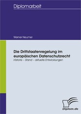 Die Drittstaatenregelung im europäischen Datenschutzrecht: Historie - Stand - aktuelle Entwicklungen