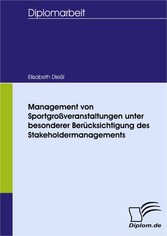 Management von Sportgroßveranstaltungen unter besonderer Berücksichtigung des Stakeholdermanagements