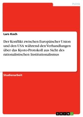 Der Konflikt zwischen Europäischer Union und den USA während den Verhandlungen über das Kyoto-Protokoll aus Sicht des rationalistischen Institutionalismus