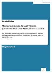 Messianismus und Apokalyptik im Judentum nach dem Anbruch der Neuzeit