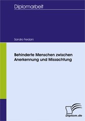 Behinderte Menschen zwischen Anerkennung und Missachtung