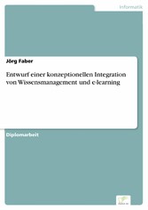 Entwurf einer konzeptionellen Integration von Wissensmanagement und e-learning