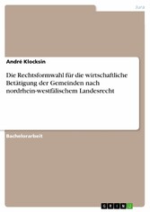 Die Rechtsformwahl für die wirtschaftliche Betätigung der Gemeinden nach nordrhein-westfälischem Landesrecht